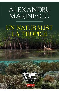 eBook Un naturalist la tropice - Alexandru Marinescu