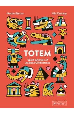 Totem: Spirit Animals of Ancient Civilizations - Mia Cassany