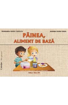 Painea, aliment de baza - Smaranda Maria Cioflica, Nadina Maria Guga