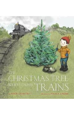 Christmas Tree Who Loved Trains - Annie Silvestro