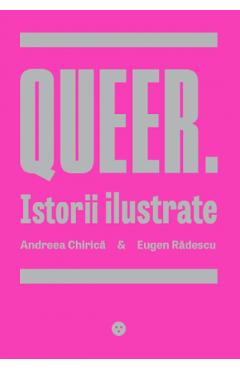 Queer. Istorii Ilustrate - Andreea Chirica, Eugen Radescu