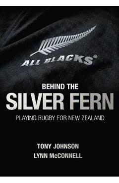 Behind the Silver Fern - Tony Johnson