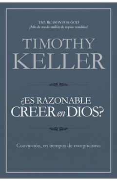 &#65533;es Razonable Creer En Dios?: Convicci&#65533;n, En Tiempos de Escepticismo - Timothy Keller