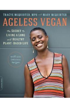 Ageless Vegan: The Secret to Living a Long and Healthy Plant-Based Life - Tracye Mcquirter