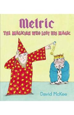 Melric the Magician Who Lost His Magic - David McKee