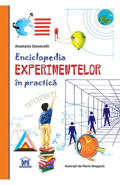 Enciclopedia experimentelor in practica - Anastasia Zanoncelli, Mario Stoppele
