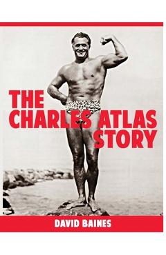 The Charles Atlas Story - David Baines