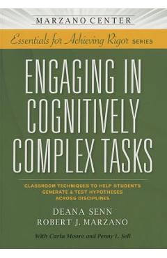 Engaging in Cognitively Complex Tasks: Classroom Techniques to Help Students Generate & Test Hypotheses Across Disciplines - Marzano Research Laboratory