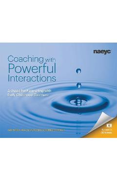Coaching with Powerful Interactions: A Guide for Partnering with Early Childhood Teachers - Judy Jablon