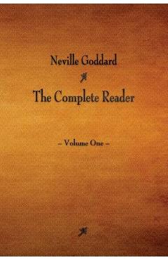 Neville Goddard: The Complete Reader - Volume One - Neville Goddard