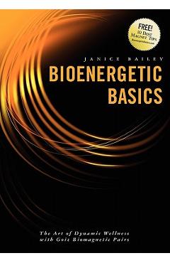 Bioenergetic Basics: The Art of Dynamic Wellness with Goiz Biomagnetic Pairs - Leslie Maria Cramer