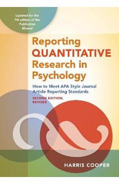 Reporting Quantitative Research in Psychology: How to Meet APA Style Journal Article Reporting Standards, Second Edition, Revised, 2020 Copyright - Harris M. Cooper