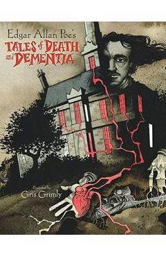 Edgar Allan Poe\'s Tales of Death and Dementia - Gris Grimly