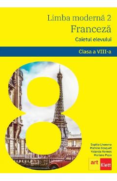 Limba franceza L2 - Clasa 8 - Caietul elevului - Sophie Lhomme, Michele Bosquet