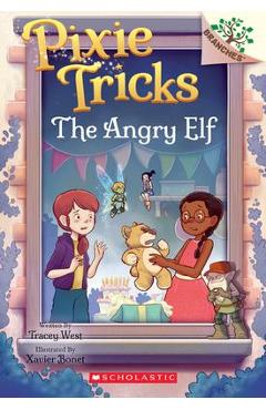 The Angry Elf: A Branches Book (Pixie Tricks #5) - Tracey West