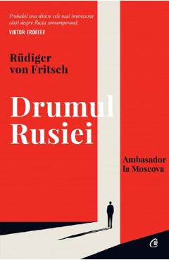 Drumul Rusiei - Rudiger von Fritsch