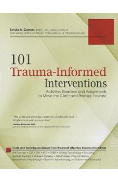 101 Trauma-Informed Interventions - Linda A. Curran