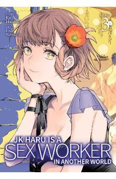 Jk Haru Is a Sex Worker in Another World (Manga) Vol. 3 - Ko Hiratori