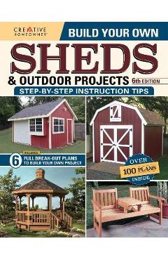 Build Your Own Sheds & Outdoor Projects Manual, Sixth Edition - Design America Inc