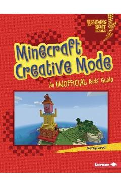 Minecraft Creative Mode: An Unofficial Kids\' Guide - Percy Leed