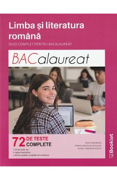 Limba romana. Ghid complet pentru bacalaureat. 72 teste complete - Mimi Gramnea, Dorica Boltasu Nicolae, Alina-Teodora Rosca