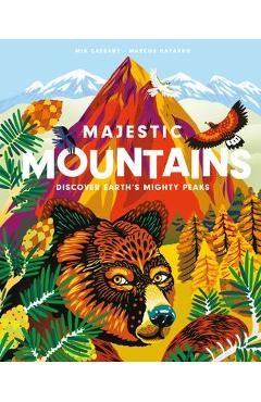 Majestic Mountains: Discover Earth\'s Mighty Peaks - Mia Cassany