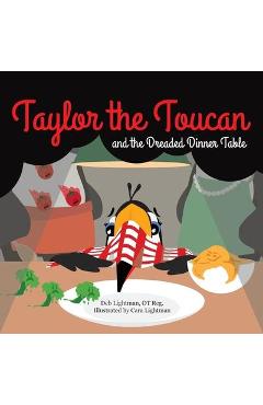 Taylor the Toucan and the Dreaded Dinner Table - Deb Lightman
