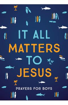 It All Matters to Jesus (Boys): Prayers for Boys - Glenn Hascall