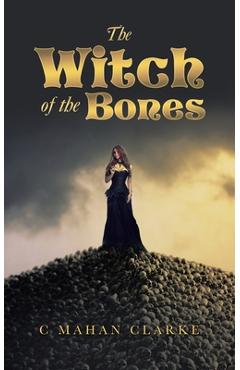The Witch of the Bones - C. Mahan Clarke