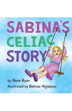 Sabina\'s Celiac Story - Neva Ryan