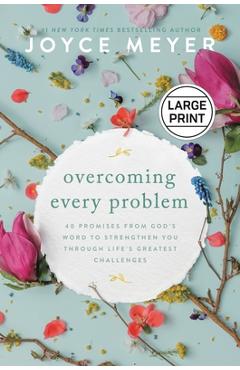Overcoming Every Problem: 40 Promises from God\'s Word to Strengthen You Through Life\'s Greatest Challenges - Joyce Meyer