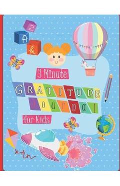 3 Minute Gratitude Journal for Kids: A Notebook With Prompts to Teach Children to Practice Gratitude and Mindfulness in a Creative & Fun Way, Daily Wr - Dylan Press