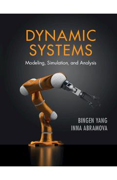 Dynamic Systems: Modeling, Simulation, and Analysis - Bingen Yang