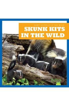 Skunk Kits in the Wild - Katie Chanez