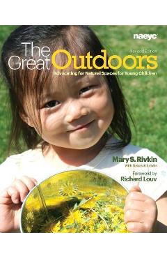 The Great Outdoors: Advocating for Natural Spaces for Young Children - Mary S. Rivkin