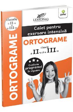 Ortograme. Caiet pentru exersare intensiva - Clasele 2-3