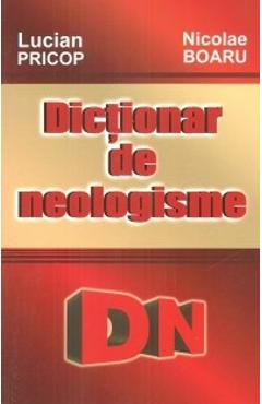 Dictionar De Neologisme - Lucian Pricop, Nicolae Boaru