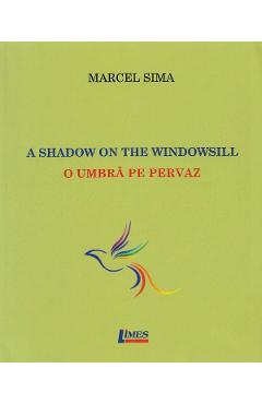 A Shadow on The Windowsill. O umbra pe pervaz - Marcel Sima