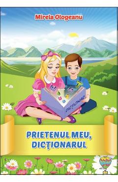 Prietenul meu, dictionarul - Mirela Ologeanu